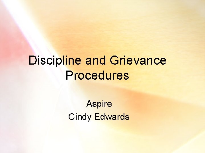 Discipline and Grievance Procedures Aspire Cindy Edwards 