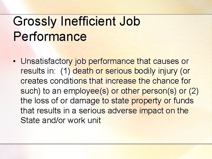 Grossly Inefficient Job Performance • Unsatisfactory job performance that causes or results in: (1)