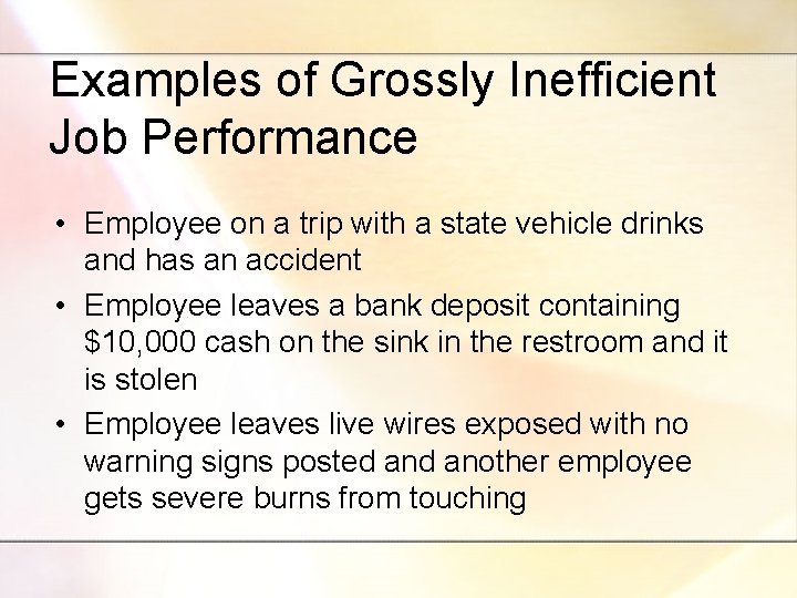Examples of Grossly Inefficient Job Performance • Employee on a trip with a state