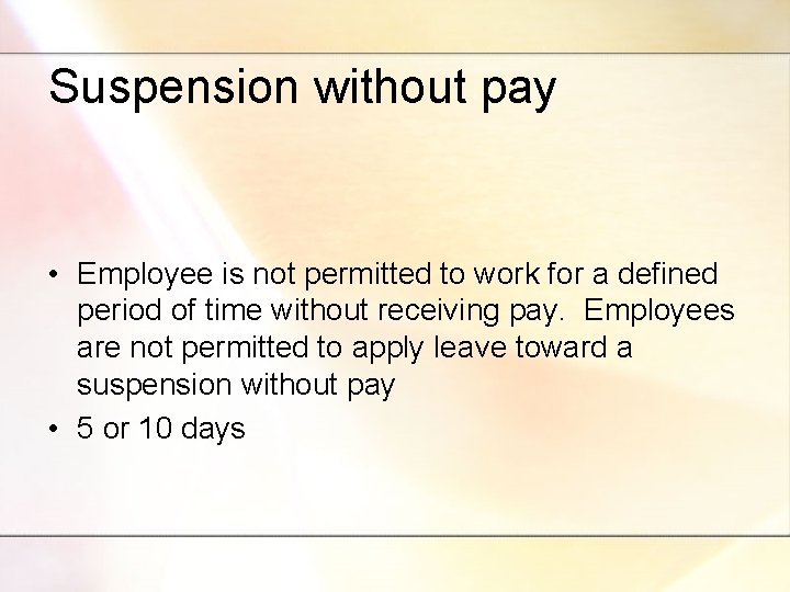 Suspension without pay • Employee is not permitted to work for a defined period