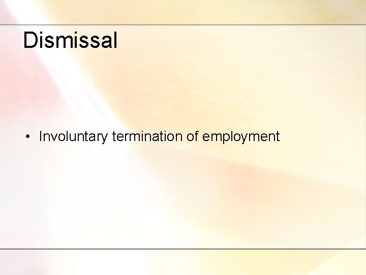 Dismissal • Involuntary termination of employment 