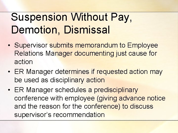 Suspension Without Pay, Demotion, Dismissal • Supervisor submits memorandum to Employee Relations Manager documenting
