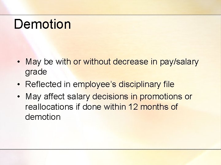 Demotion • May be with or without decrease in pay/salary grade • Reflected in