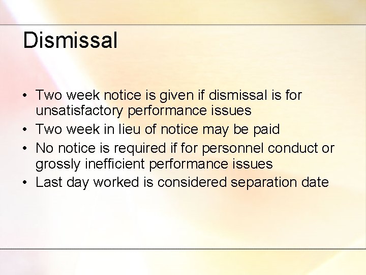 Dismissal • Two week notice is given if dismissal is for unsatisfactory performance issues