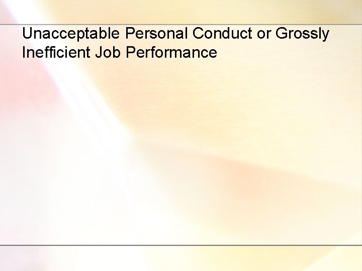 Unacceptable Personal Conduct or Grossly Inefficient Job Performance 