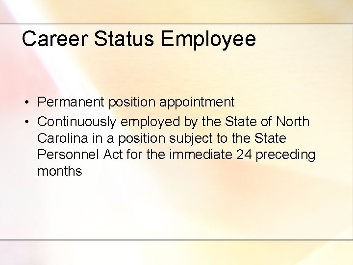 Career Status Employee • Permanent position appointment • Continuously employed by the State of