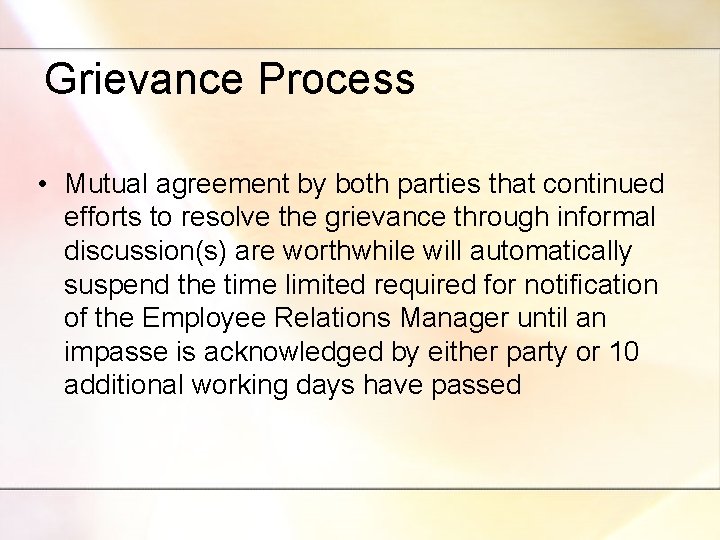 Grievance Process • Mutual agreement by both parties that continued efforts to resolve the