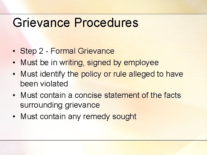 Grievance Procedures • Step 2 - Formal Grievance • Must be in writing, signed