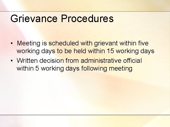 Grievance Procedures • Meeting is scheduled with grievant within five working days to be