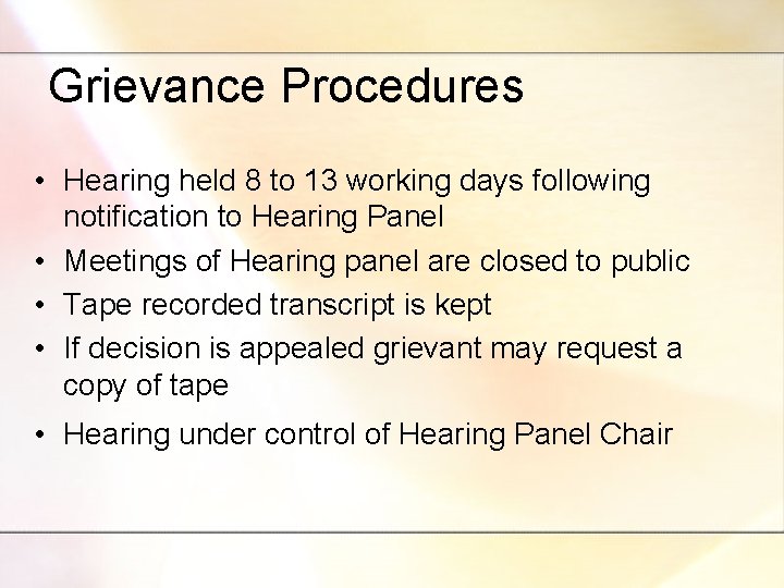 Grievance Procedures • Hearing held 8 to 13 working days following notification to Hearing