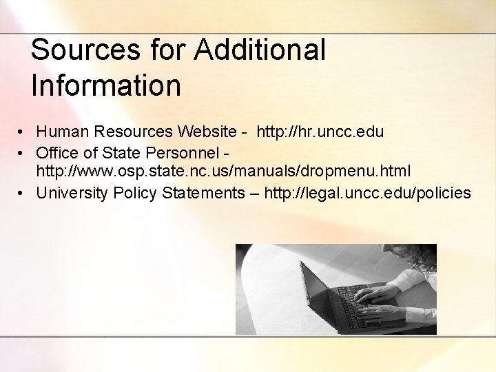 Sources for Additional Information • Human Resources Website - http: //hr. uncc. edu •