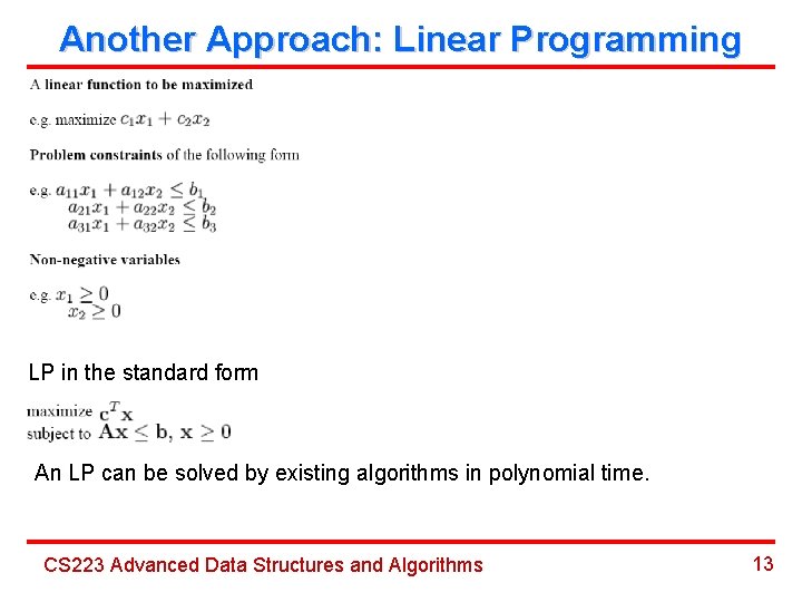 Another Approach: Linear Programming LP in the standard form An LP can be solved