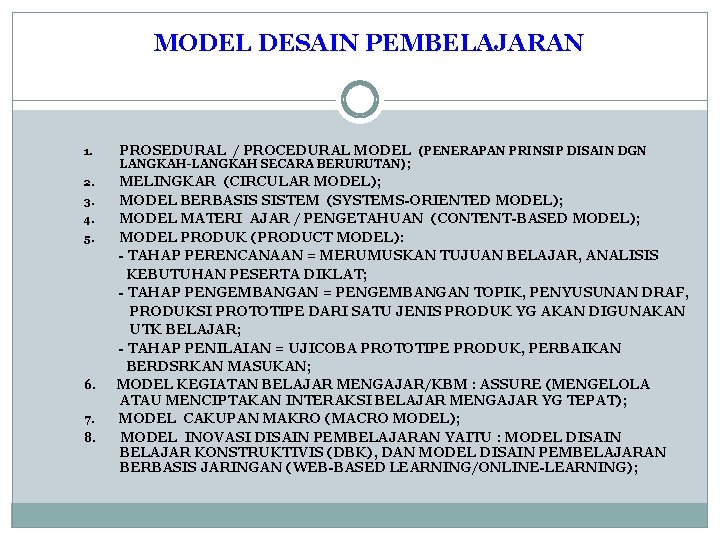 MODEL DESAIN PEMBELAJARAN 1. 2. 3. 4. 5. 6. 7. 8. PROSEDURAL / PROCEDURAL