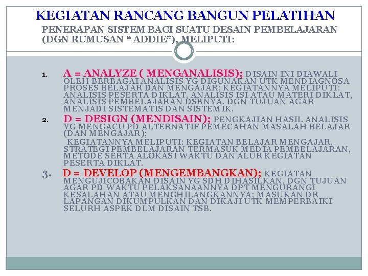 KEGIATAN RANCANG BANGUN PELATIHAN PENERAPAN SISTEM BAGI SUATU DESAIN PEMBELAJARAN (DGN RUMUSAN “ ADDIE”),