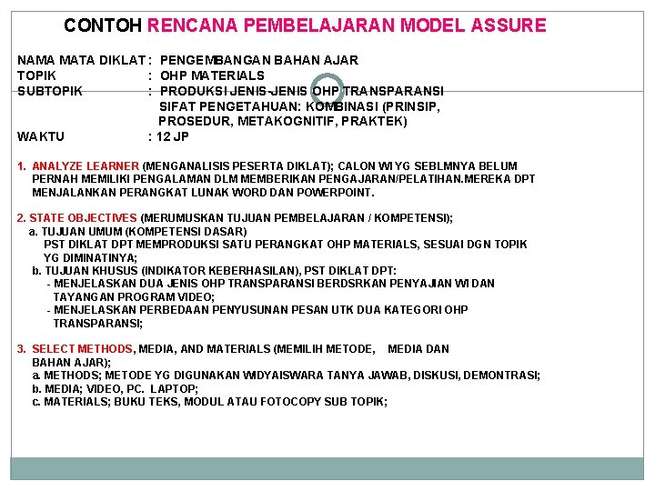 CONTOH RENCANA PEMBELAJARAN MODEL ASSURE NAMA MATA DIKLAT : PENGEMBANGAN BAHAN AJAR TOPIK : CONTOH RENCANA PEMBELAJARAN MODEL ASSURE NAMA MATA DIKLAT : PENGEMBANGAN BAHAN AJAR TOPIK :