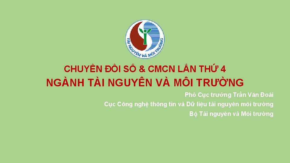 CHUYỂN ĐỔI SỐ & CMCN LẦN THỨ 4 NGÀNH TÀI NGUYÊN VÀ MÔI TRƯỜNG