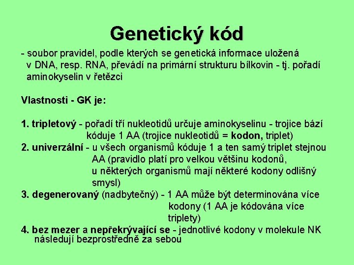 Genetický kód - soubor pravidel, podle kterých se genetická informace uložená v DNA, resp.