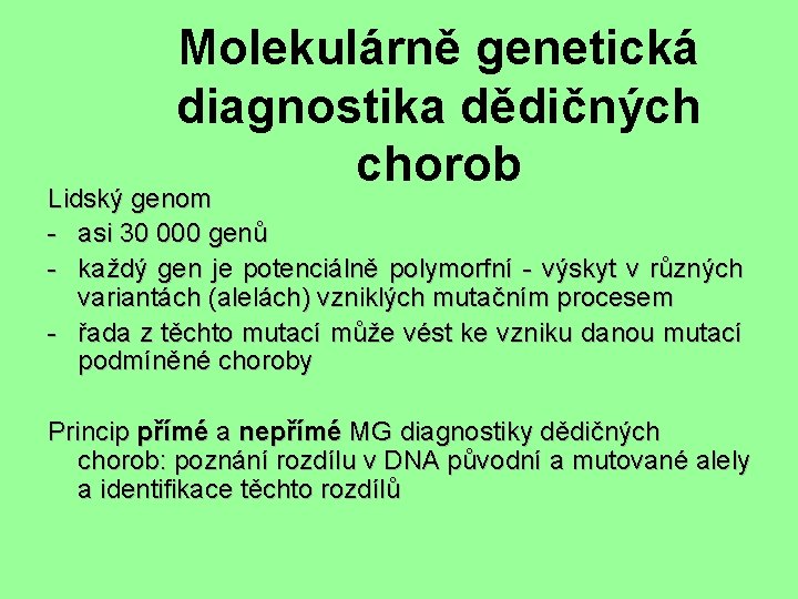 Molekulárně genetická diagnostika dědičných chorob Lidský genom - asi 30 000 genů - každý