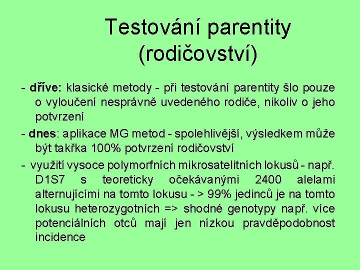 Testování parentity (rodičovství) - dříve: klasické metody - při testování parentity šlo pouze o