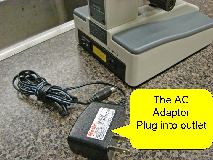 The AC Adaptor Plug into outlet 