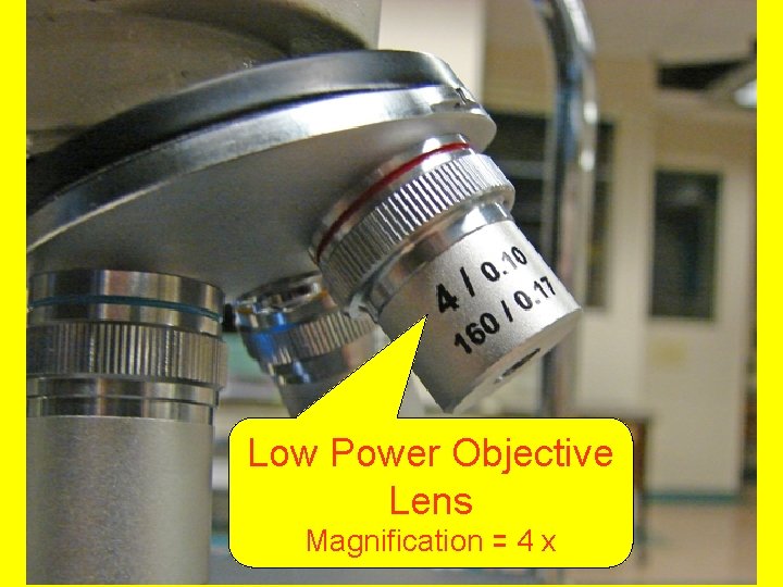 Low Power Objective Lens Magnification = 4 x 