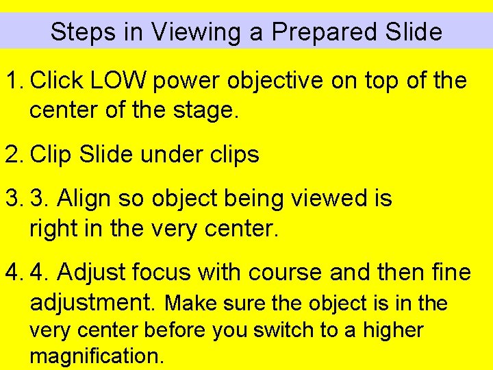 Steps in Viewing a Prepared Slide 1. Click LOW power objective on top of