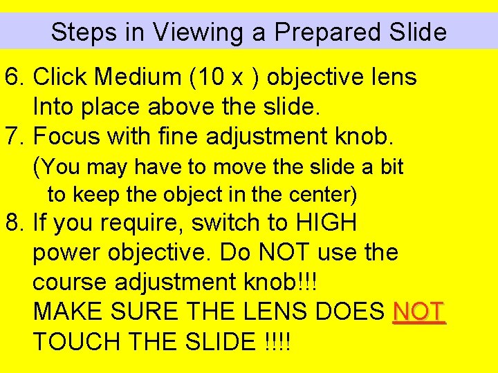 Steps in Viewing a Prepared Slide 6. Click Medium (10 x ) objective lens