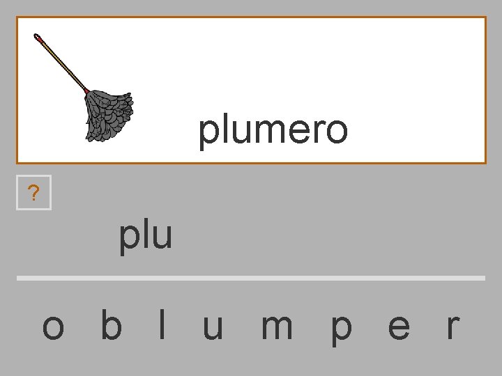 plumero ? plu o b l u m p e r 