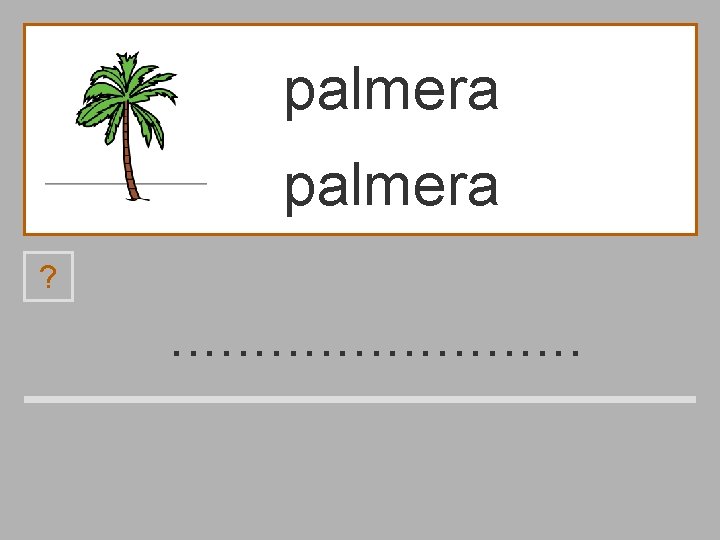 palmera ? . . . r á p l a m n e 