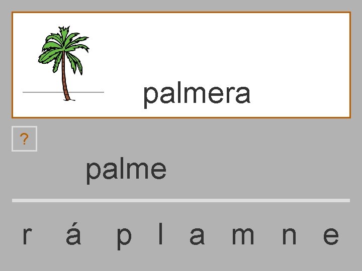 palmera ? palme r á p l a m n e 