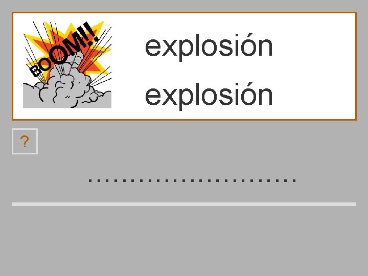 explosión ? . . . l i ó p e x o s n