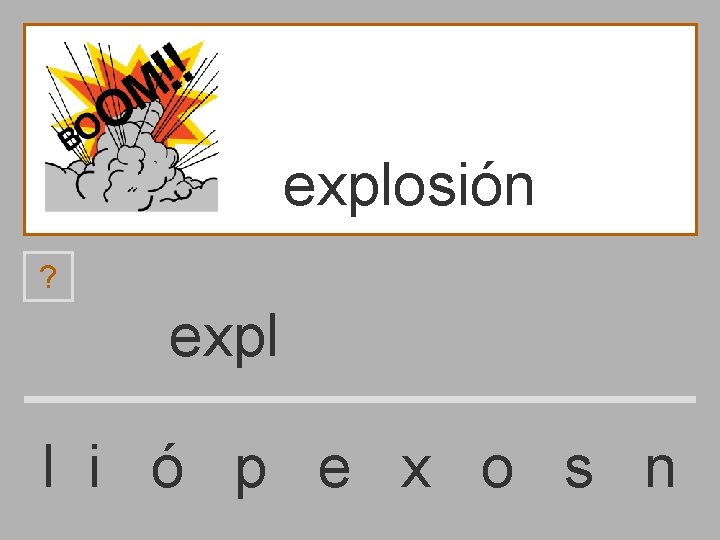 explosión ? expl l i ó p e x o s n 