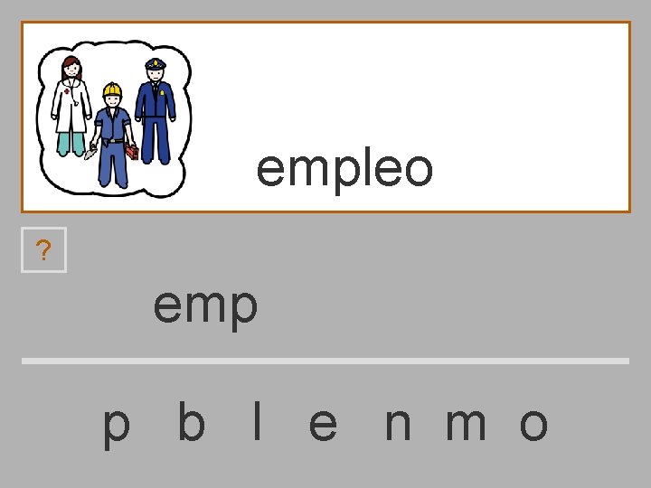 empleo ? emp p b l e n m o 