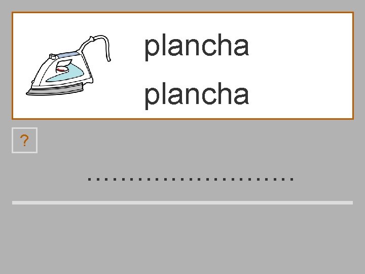 plancha ? . . . b l á m n p a ch 