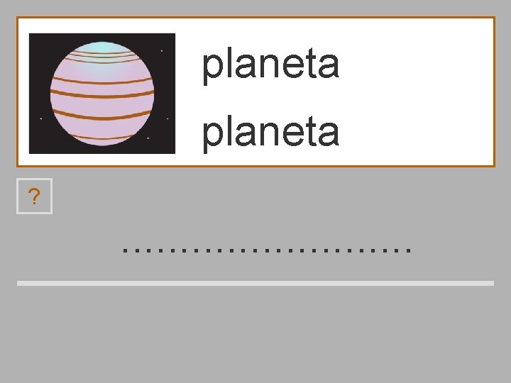 planeta ? . . . b p á l a n m e t