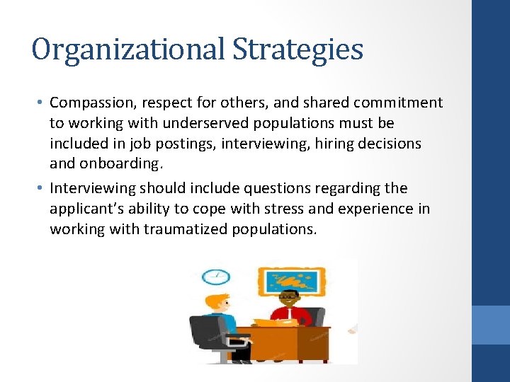 Organizational Strategies • Compassion, respect for others, and shared commitment to working with underserved