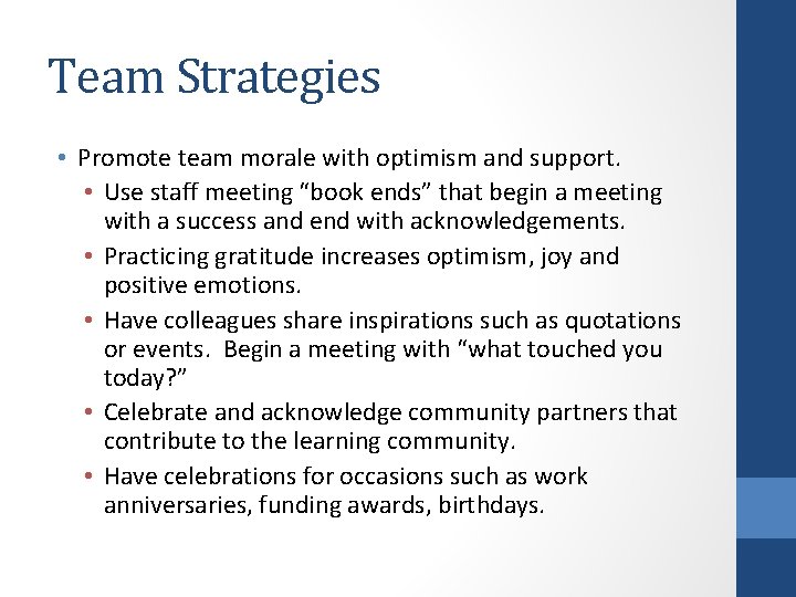 Team Strategies • Promote team morale with optimism and support. • Use staff meeting