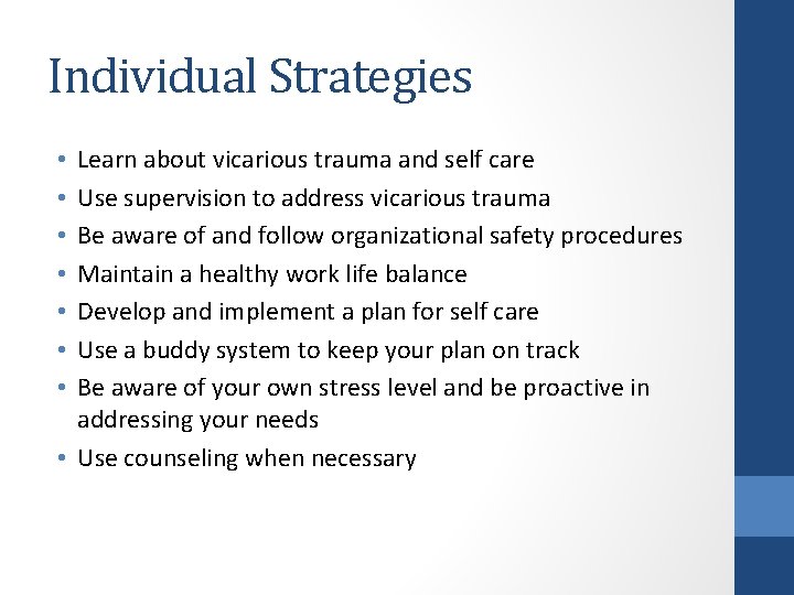 Individual Strategies Learn about vicarious trauma and self care Use supervision to address vicarious