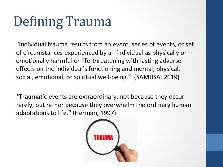 Defining Trauma “Individual trauma results from an event, series of events, or set of