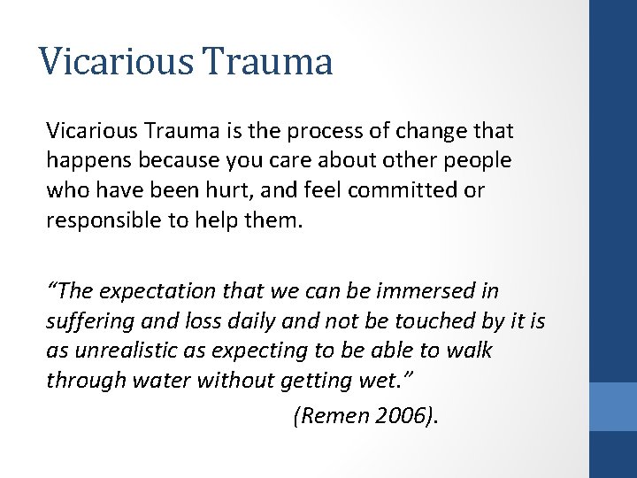 Vicarious Trauma is the process of change that happens because you care about other