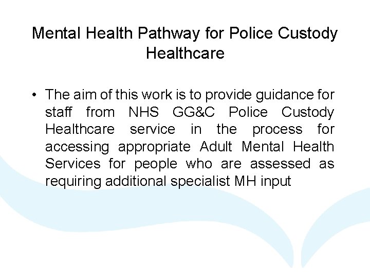 Mental Health Pathway for Police Custody Healthcare • The aim of this work is