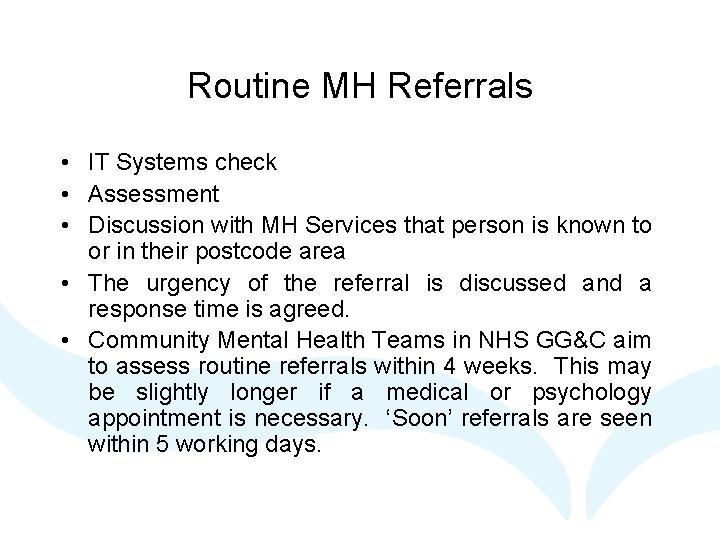 Routine MH Referrals • IT Systems check • Assessment • Discussion with MH Services