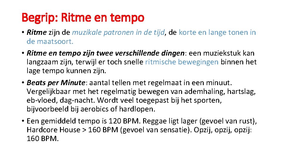 Begrip: Ritme en tempo • Ritme zijn de muzikale patronen in de tijd, de