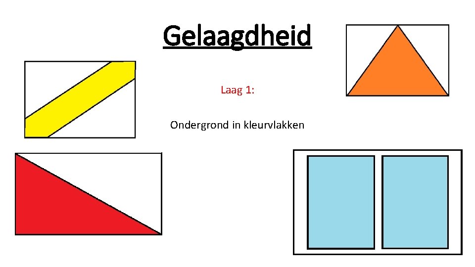 Gelaagdheid Laag 1: Ondergrond in kleurvlakken 