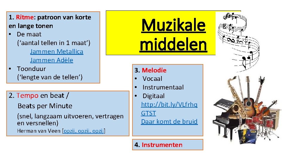 1. Ritme: patroon van korte en lange tonen • De maat (‘aantal tellen in