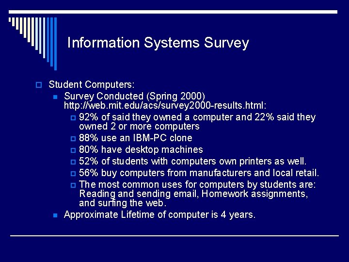 Information Systems Survey o Student Computers: n n Survey Conducted (Spring 2000) http: //web.