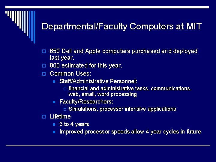Departmental/Faculty Computers at MIT o 650 Dell and Apple computers purchased and deployed last