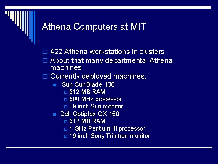 Athena Computers at MIT o 422 Athena workstations in clusters o About that many
