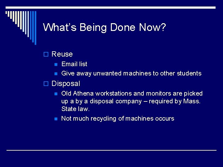 What’s Being Done Now? o Reuse n Email list n Give away unwanted machines