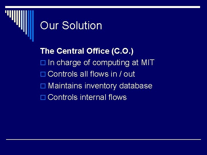 Our Solution The Central Office (C. O. ) o In charge of computing at